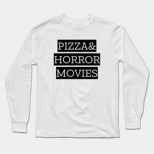 Pizza And Horror Movies Long Sleeve T-Shirt